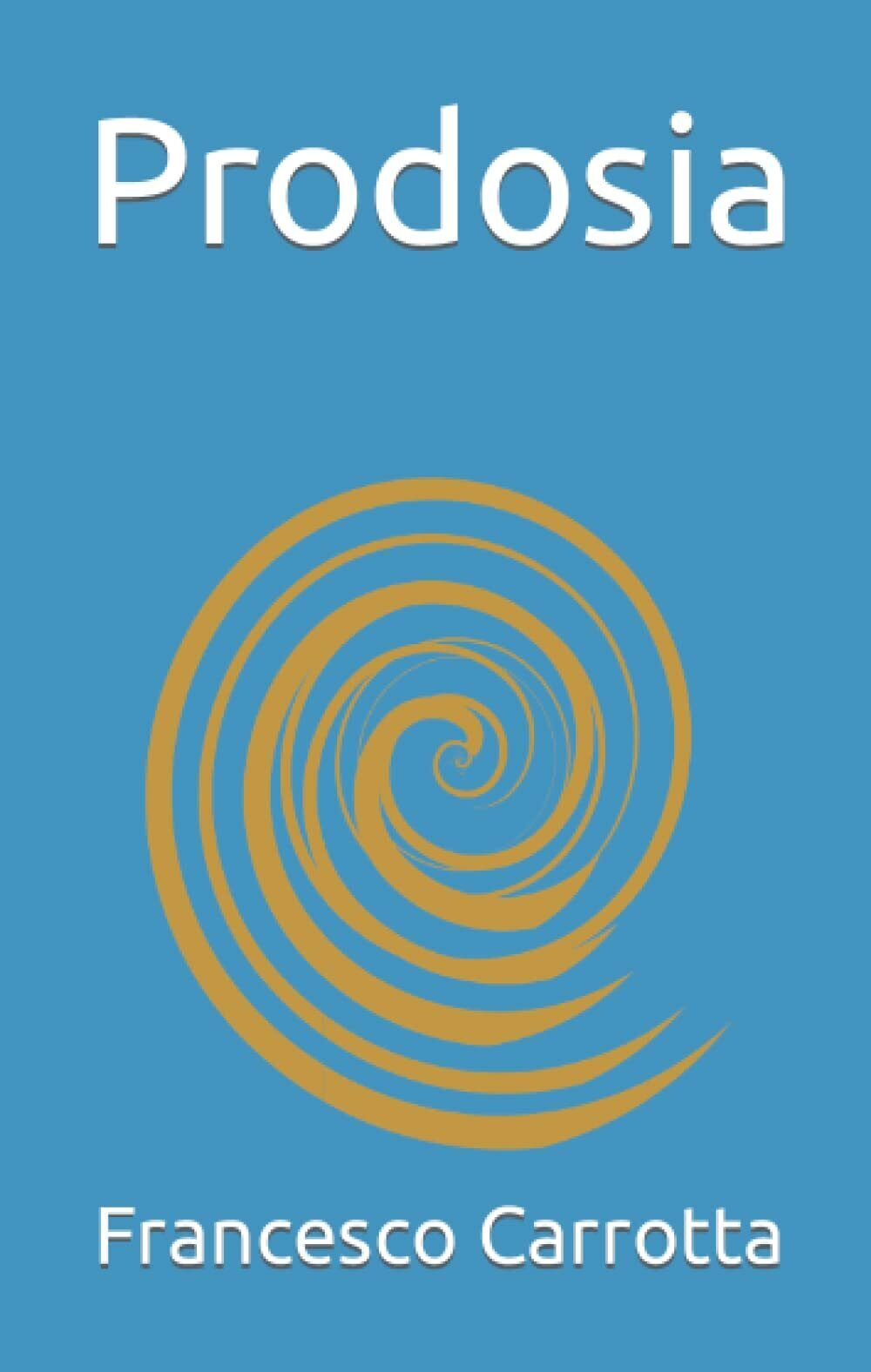 Prodosia: (Il tradimento) di Francesco Carrotta, 2021, Indipendently Published