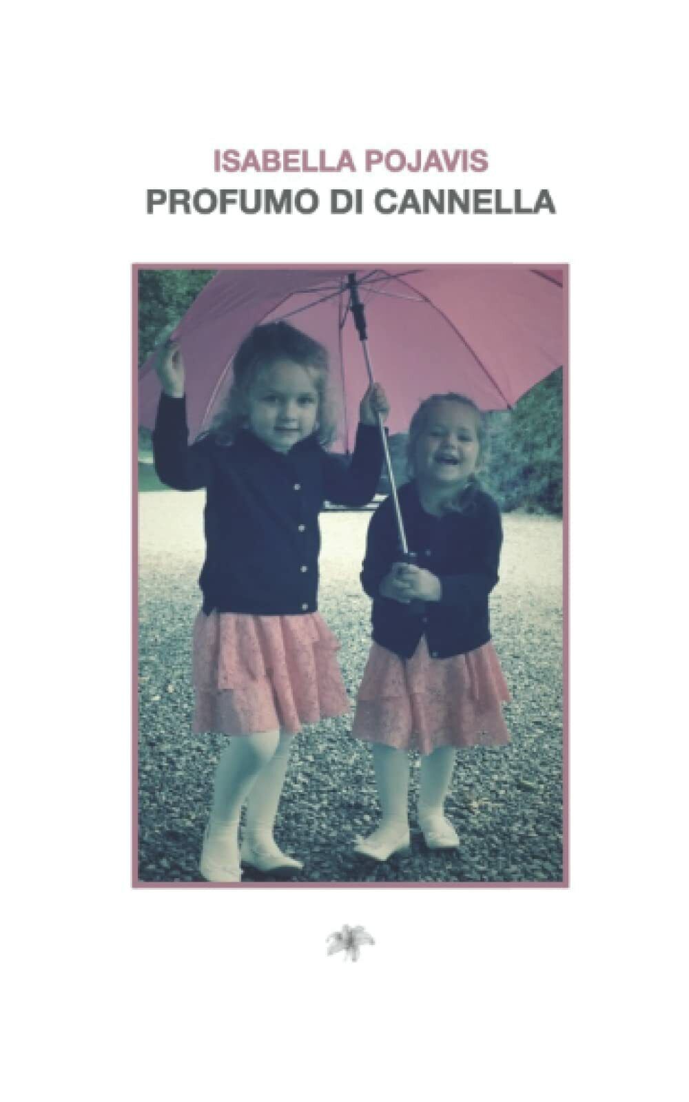 Profumo di cannella di Isabella Pojavis, 2021, Indipendently Published