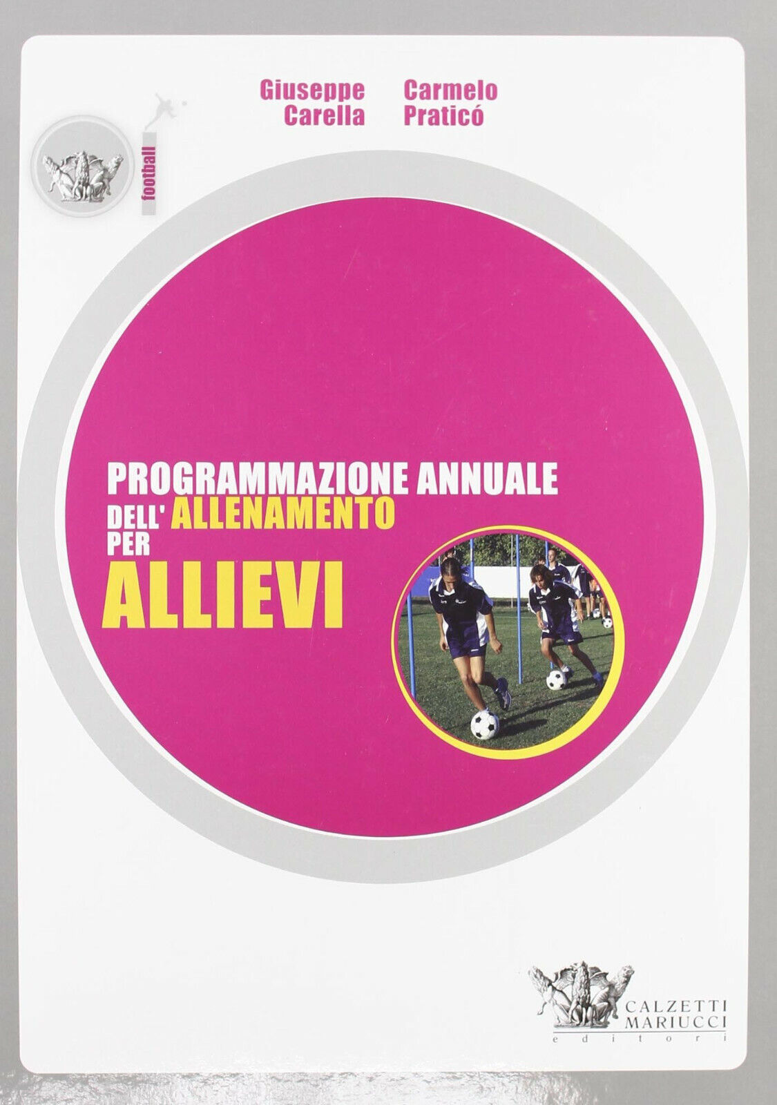 Programmazione annuale dell'allenamento per allievi - Carella, Praticò - 2007