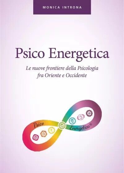 Psico energetica. Le nuove frontiere della Psicologia fra Oriente e …