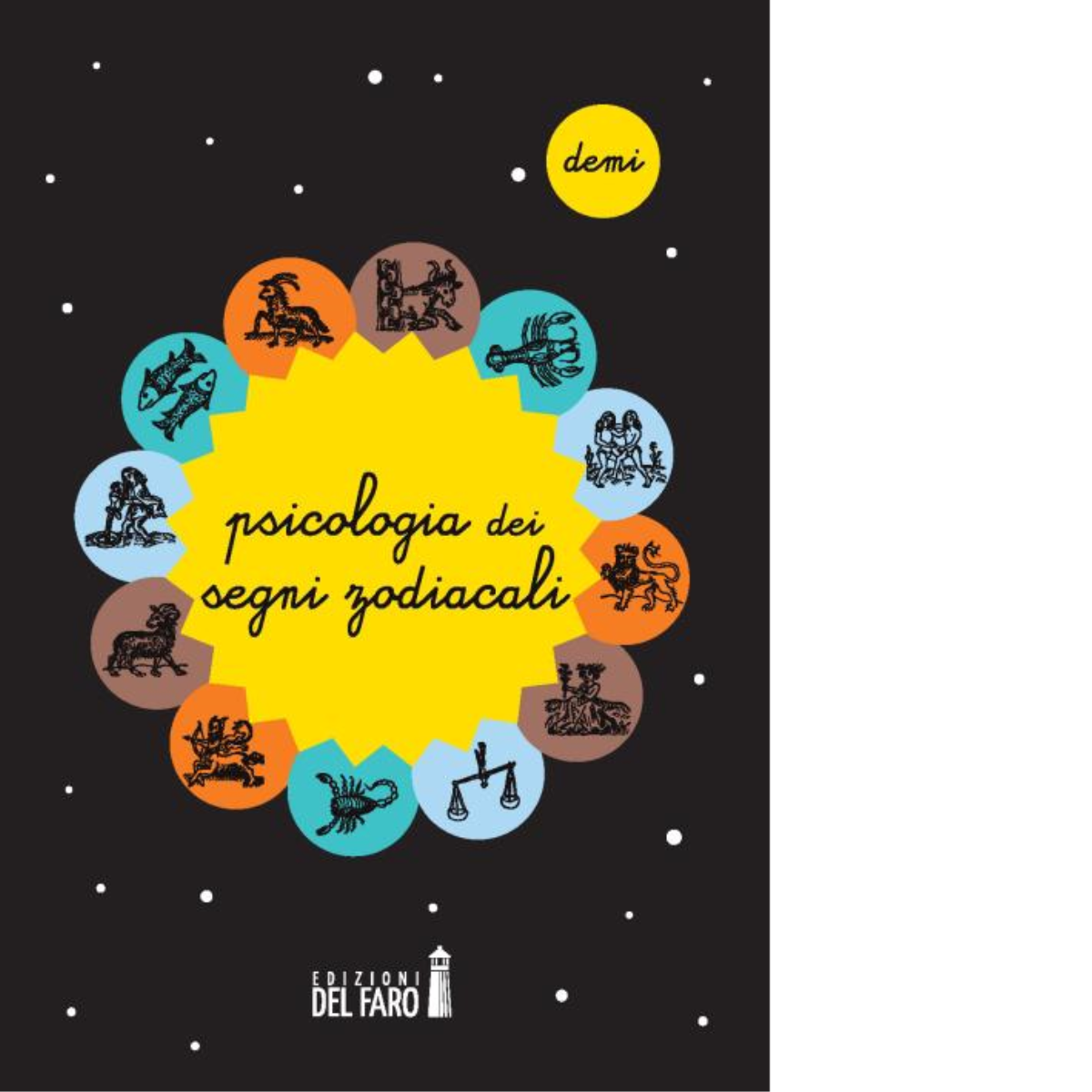 PSICOLOGIA DEI SEGNI ZODIACALI di Demi - Edizioni Del Faro, …