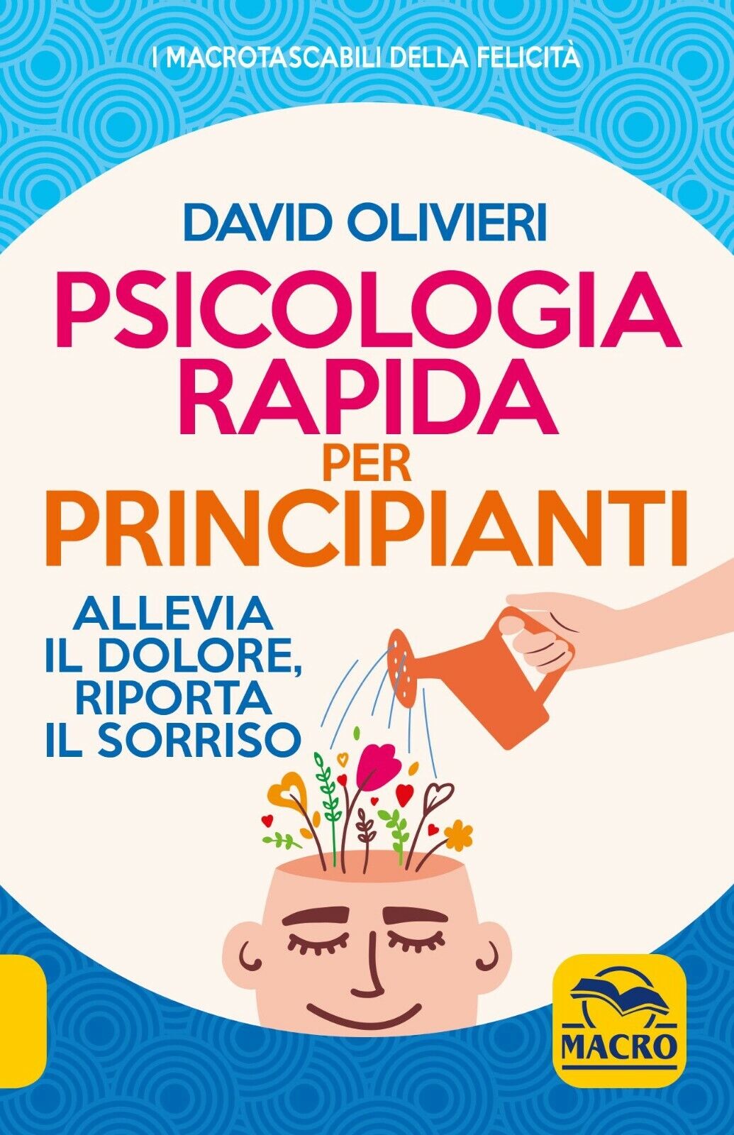 Psicologia rapida per principianti. Allevia il dolore, riporta il sorriso …