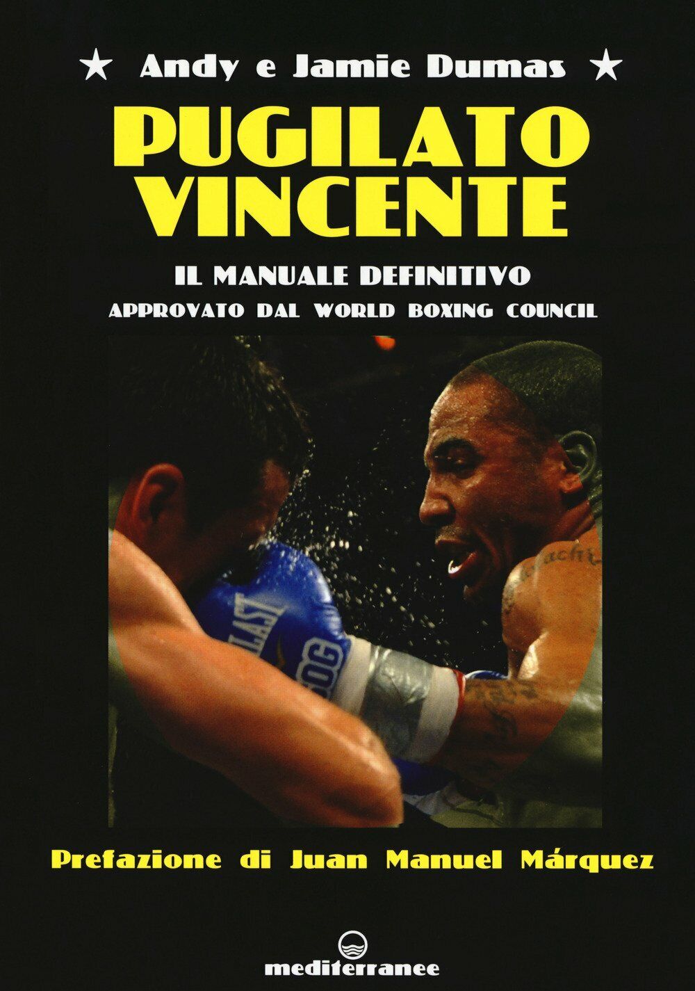 Pugilato vincente. Il manuale definitivo - Andy Dumas, Jamie Dumas …