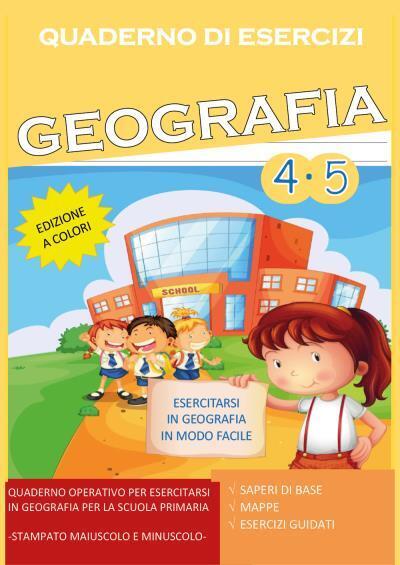 Quaderno Esercizi Geografia. Per la Scuola elementare (Vol. 4-5) di …