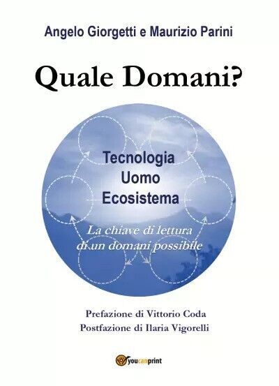Quale Domani? Tecnologia, Uomo, Ecosistema: la chiave di lettura di …