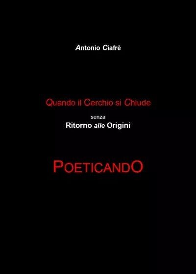 Quando il cerchio si chiude senza ritorno alle origini. Poeticando …