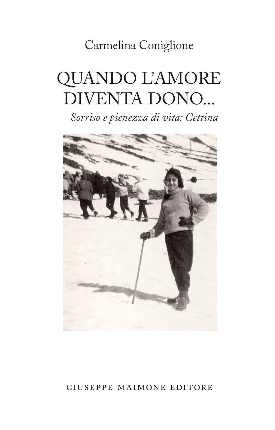 Quando l?amore diventa dono. Sorriso e pienezza di vita: Cettina …