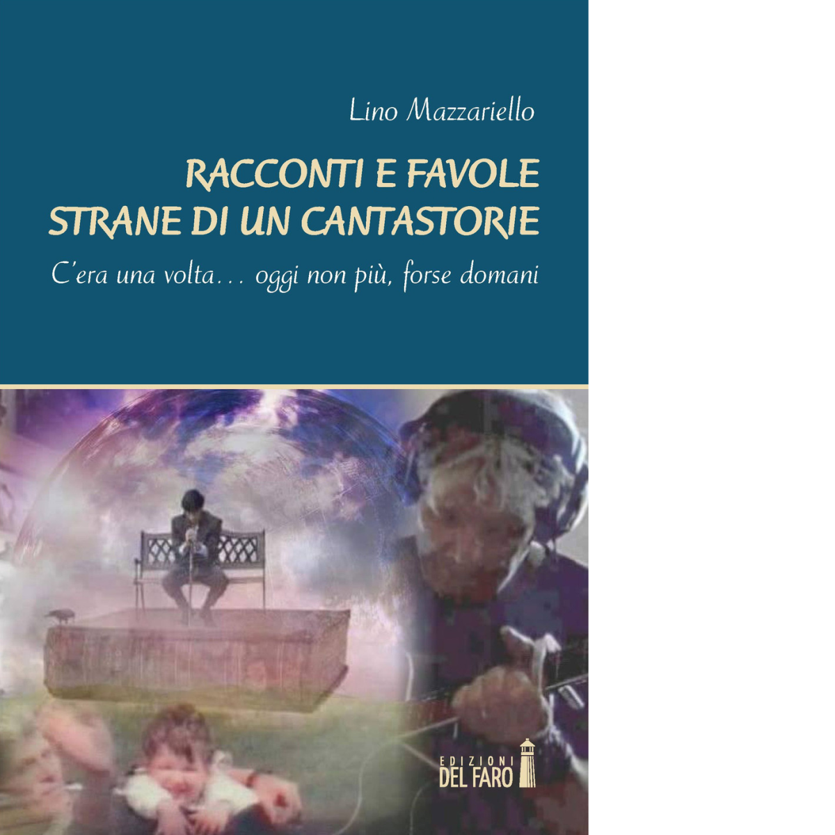 Racconti e favole strane di un cantastorie di Mazzariello Lino …