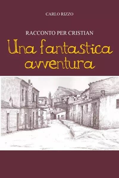 Racconto Per Cristian - Una Fantastica Avventura di Carlo Rizzo, …