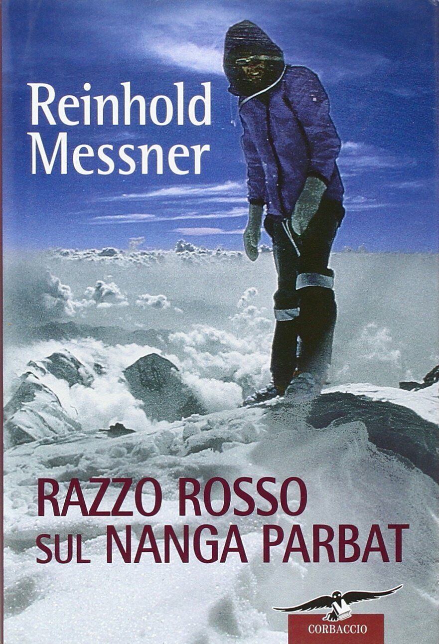 Razzo rosso sul Nanga Parbat - Reinhold Messner - Corbaccio, …