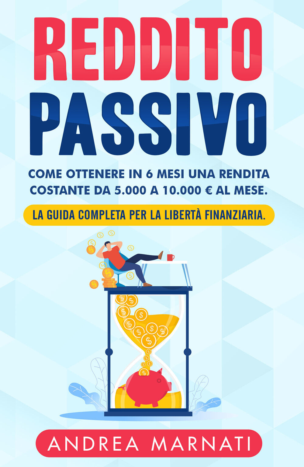Reddito Passivo di Andrea Marnati, 2022, Youcanprint