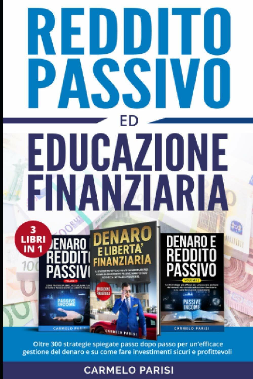 REDDITO PASSIVO ED EDUCAZIONE FINANZIARIA: 3 LIBRI IN 1. Oltre …