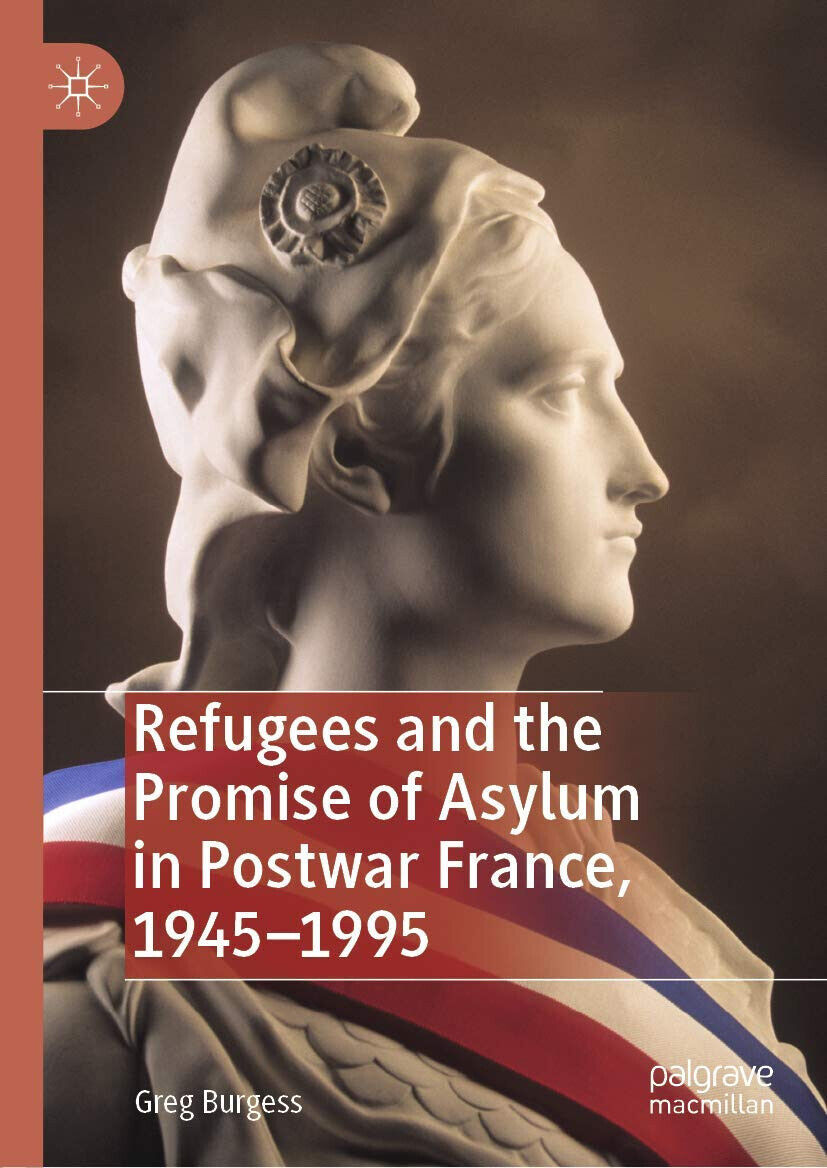 Refugees And The Promise Of Asylum In Postwar France, 1945-1995 …