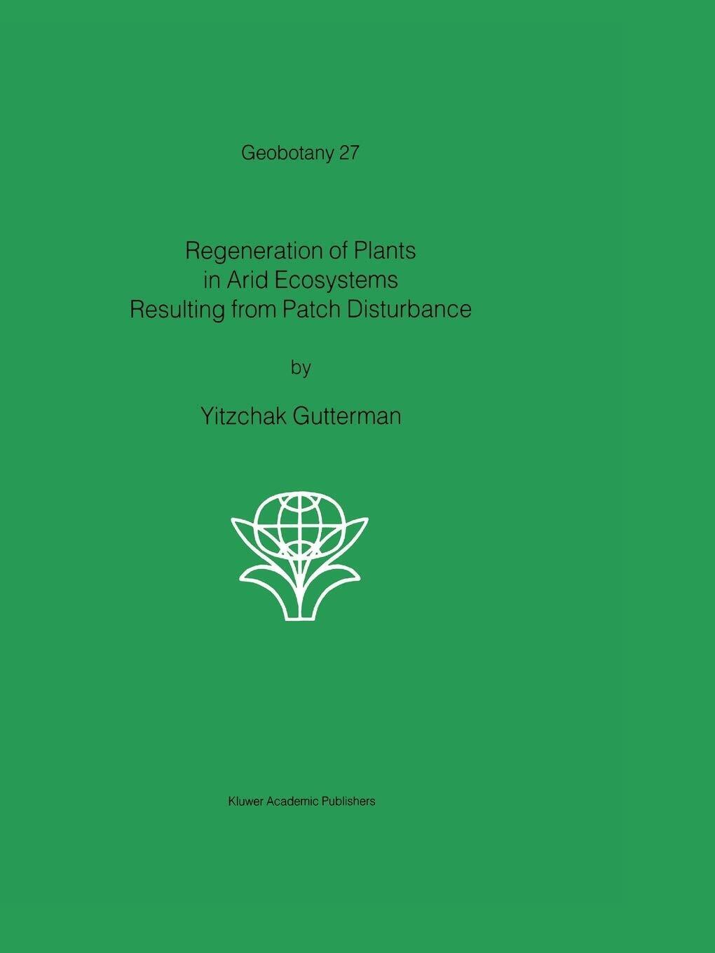 Regeneration of Plants in Arid Ecosystems Resulting from Patch Disturbance …