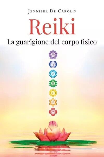 Reiki - La guarigione del corpo fisico di Jennifer De …