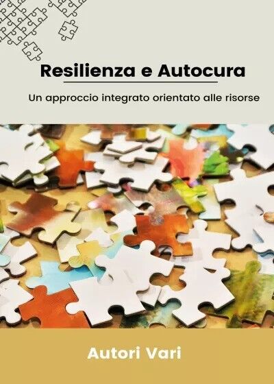 Resilienza e Autocura - Un approccio integrato orientato alle risorse …