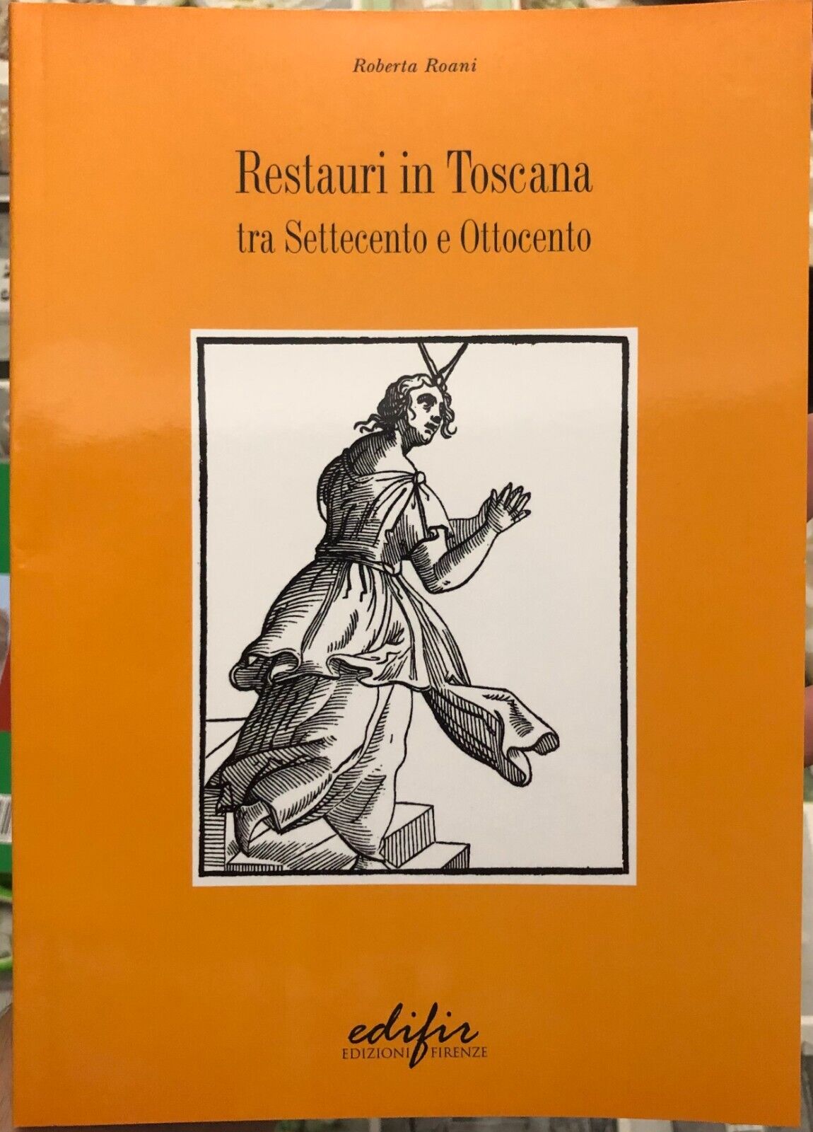 Restauri in Toscana tra Settecento e Ottocento di Roberta Roani …