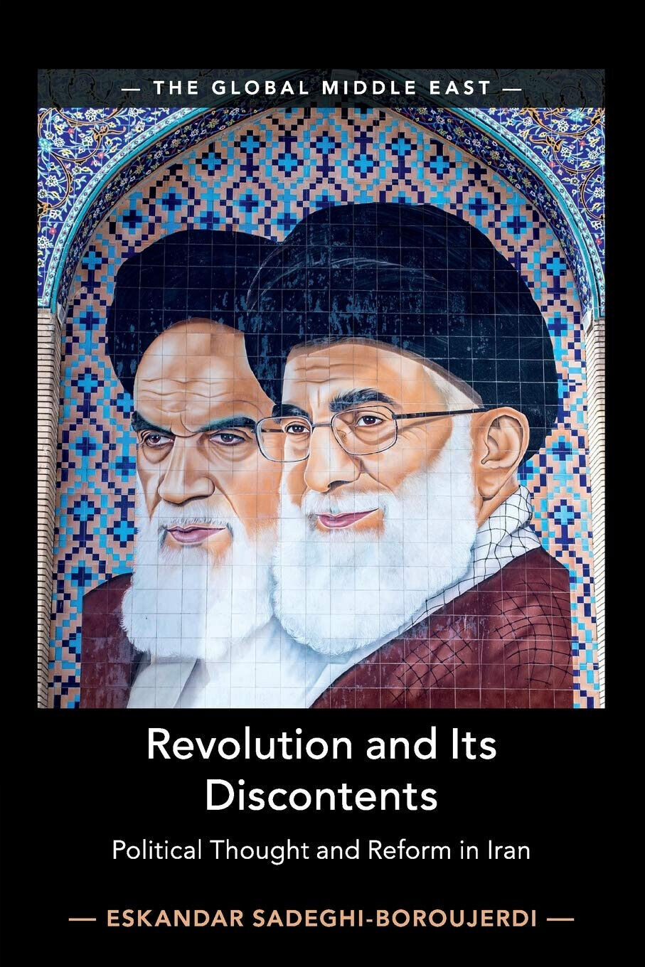 Revolution And Its Discontents - SADEGHI-BOR ESKANDA - Cambidge, 2020