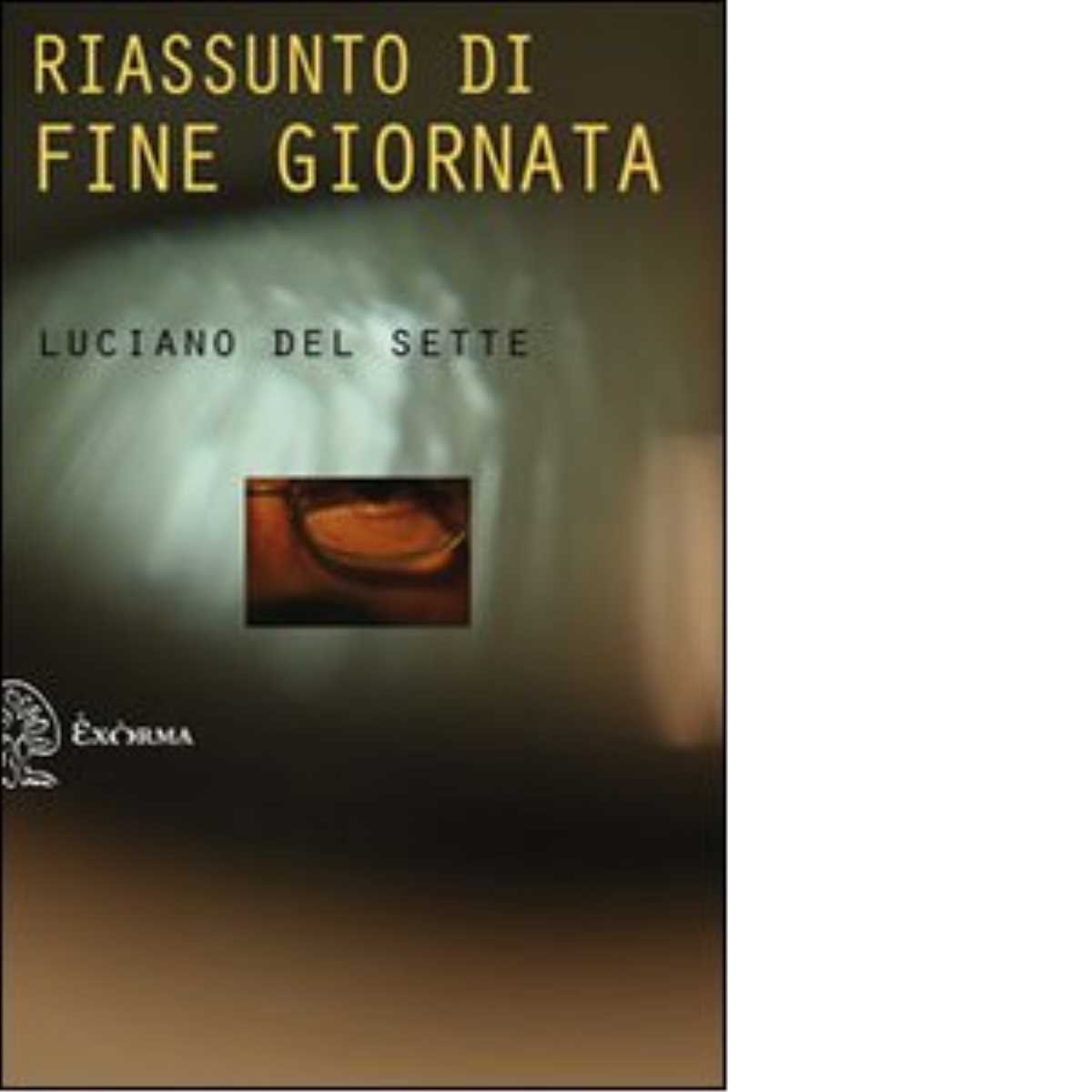 Riassunto di fine giornata di Luciano Del Sette - Exòrma, …