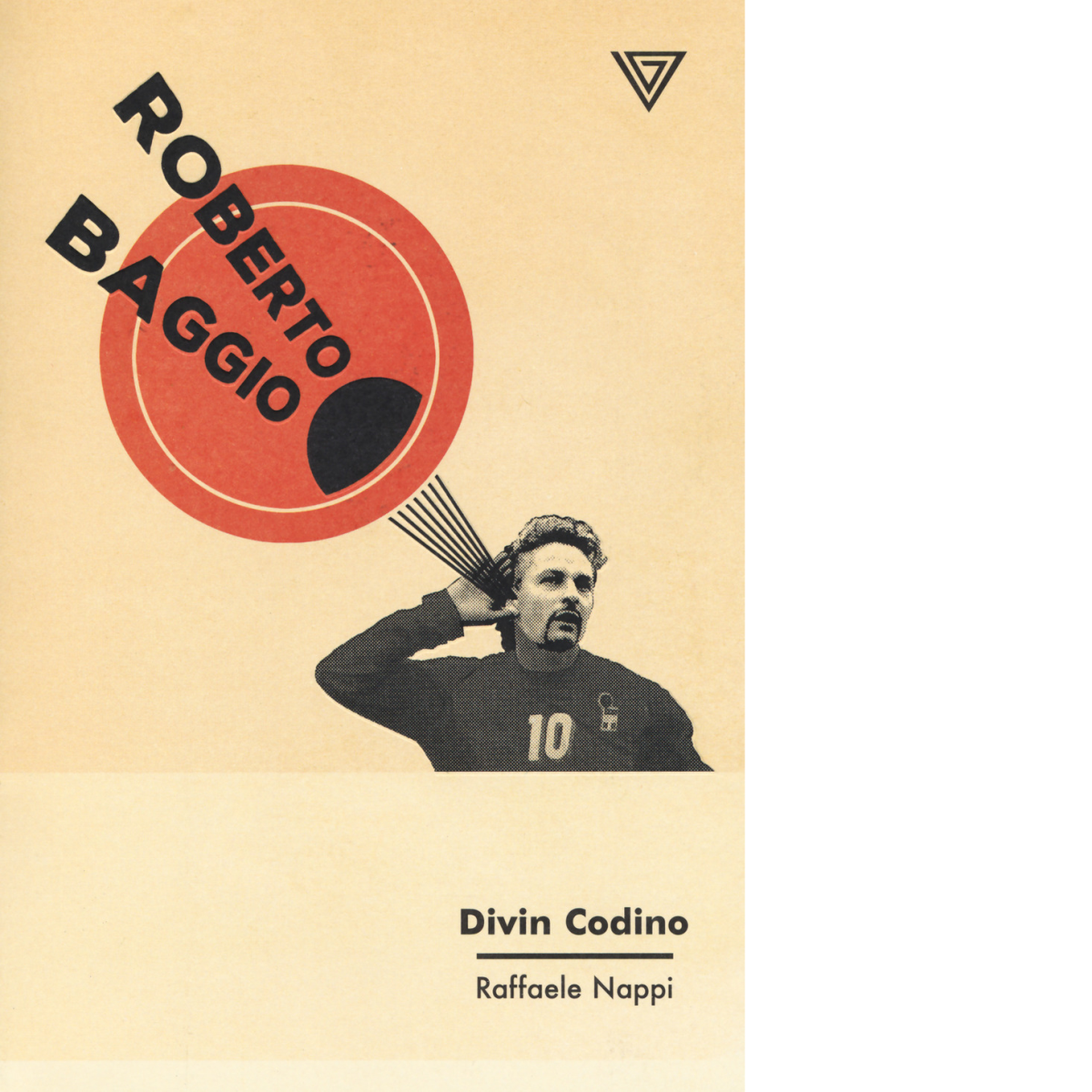 Roberto Baggio. Divin codino di Raffaele Nappi - Perrone editore, …