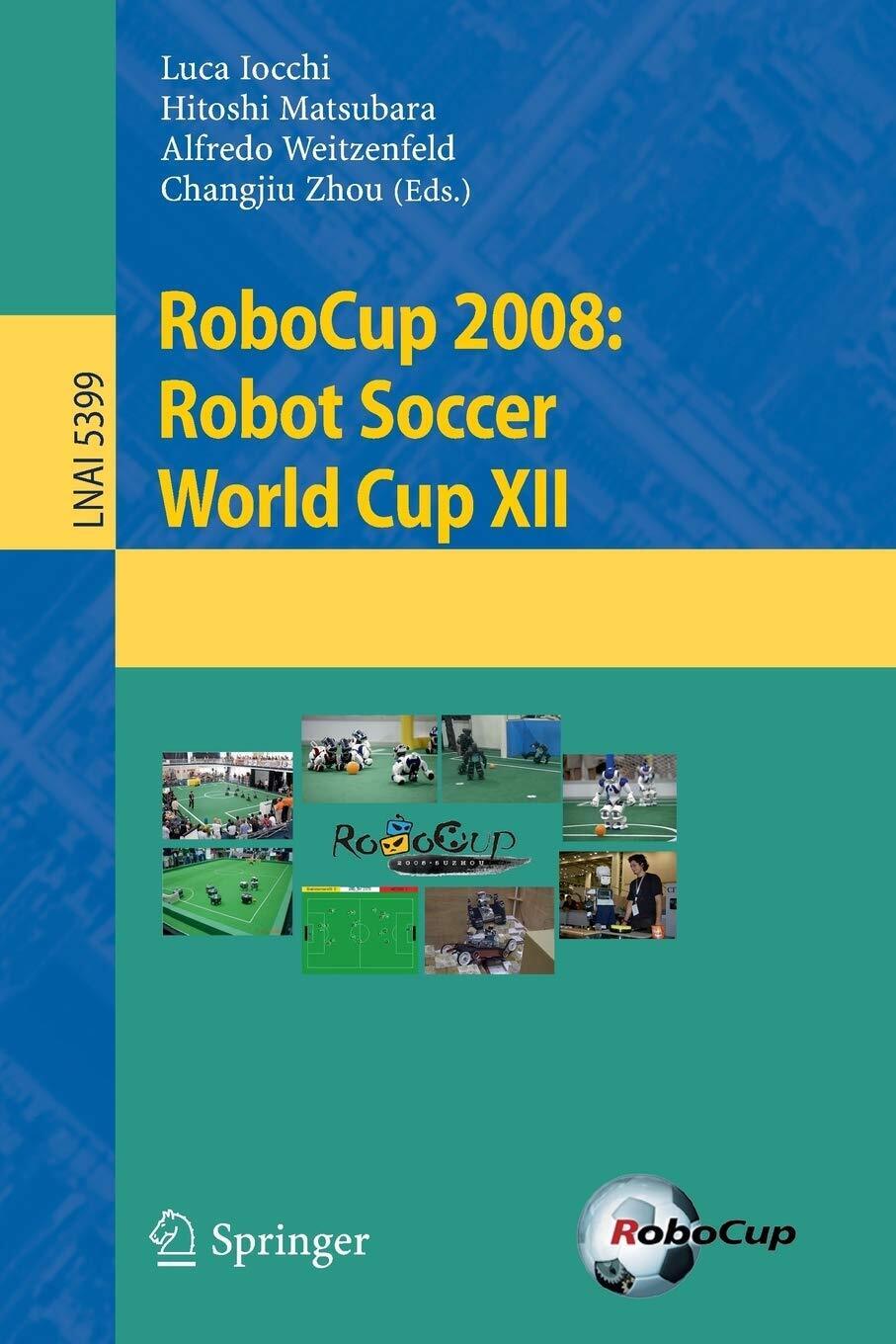 RoboCup 2008: Robot Soccer World Cup XII - Luca Iocchi …