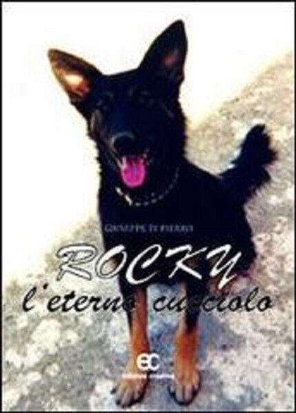 Rocky, l'eterno cucciolo di Giuseppe Di Pierro - Edizioni creativa, …