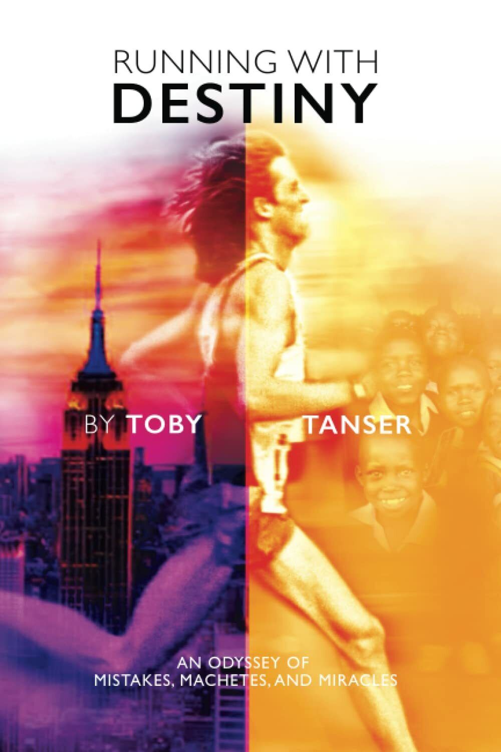 Running With Destiny: An Odyssey of Mistakes, Machetes, and Miracles …