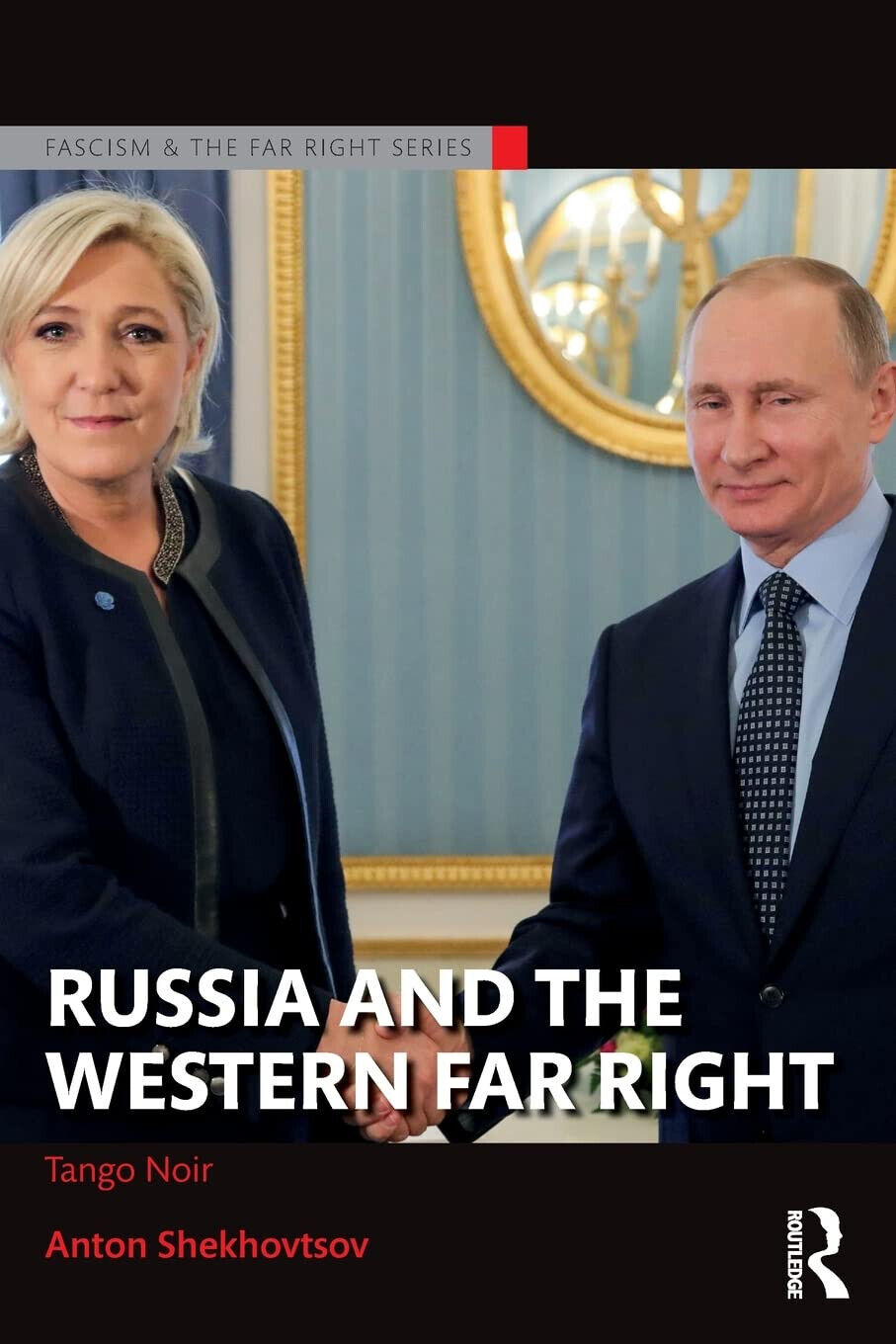 Russia and the Western Far Right - Anton Shekhovtsov - …