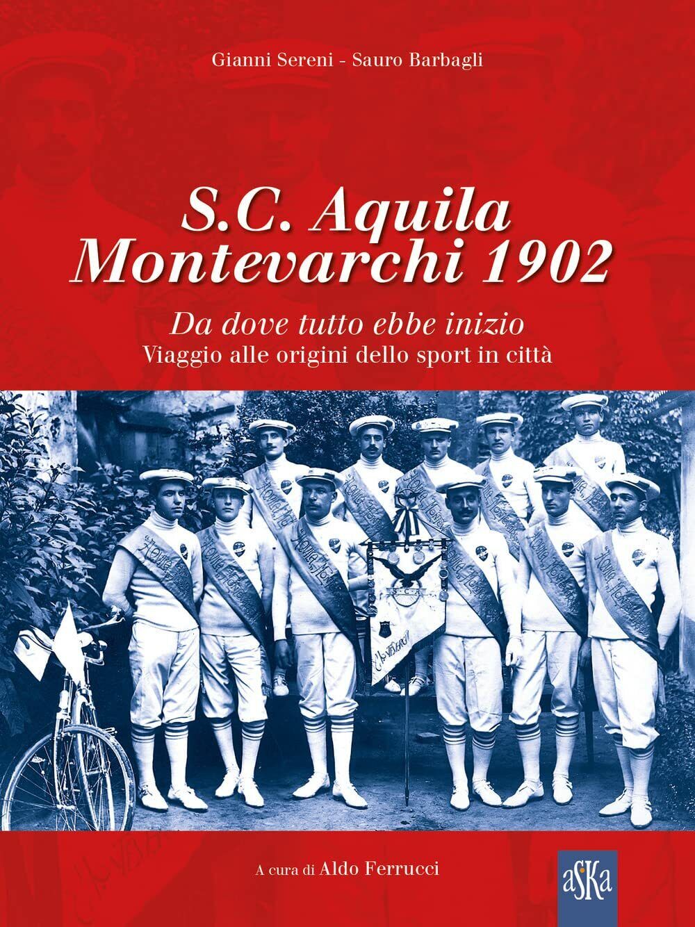 S.C. Aquila Montevarchi 1902 - Sauro Barbagli, Gianni Sereni - …