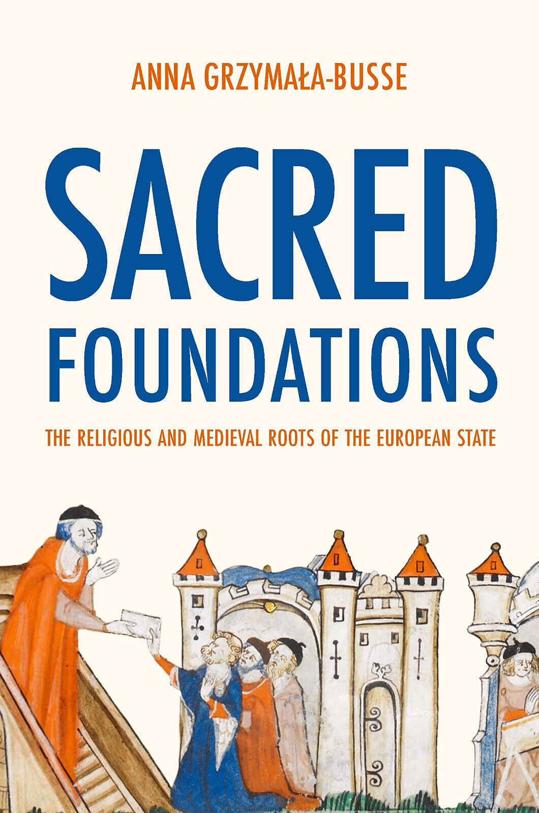 Sacred Foundations - Anna M. Grzymala-Busse - Princeton, 2023