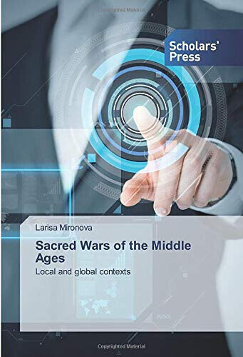 Sacred Wars of the Middle Ages - Larisa Mironova - …