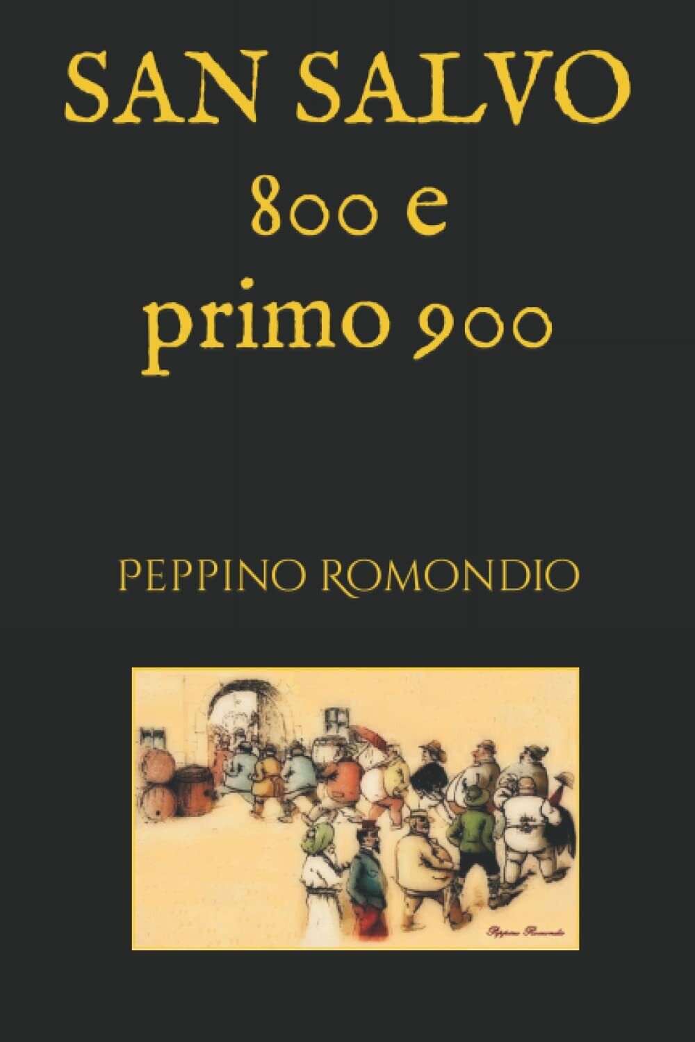 San Salvo: ottocento e primo novecento di Peppino Romondio, 2022, …