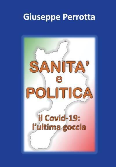 SANITÀ e POLITICA. Il Co vid: l?ultima goccia di Giuseppe …