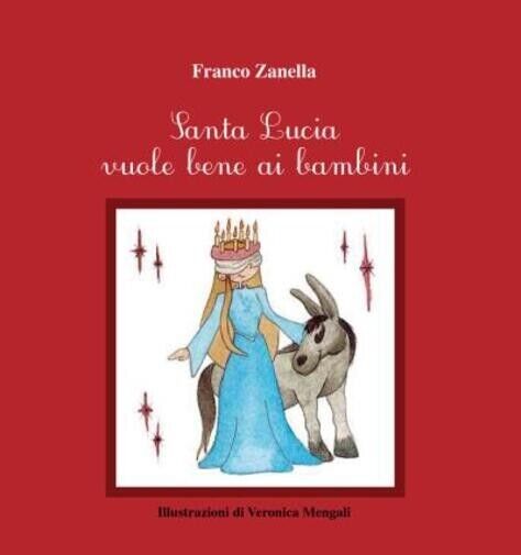 Santa Lucia vuole bene ai bambini di Franco Zanella, 2022, …