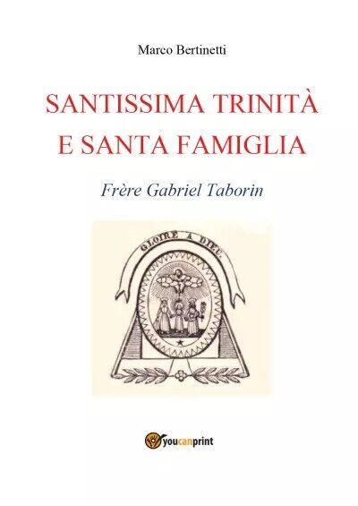 Santissima Trinità e Santa Famiglia. Frère Gabriel Taborin di Marco …