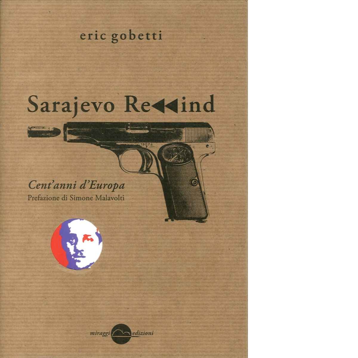 Sarajevo rewind. Cent'anni d'Europa di Eric Gobetti - Miraggi edizioni, …