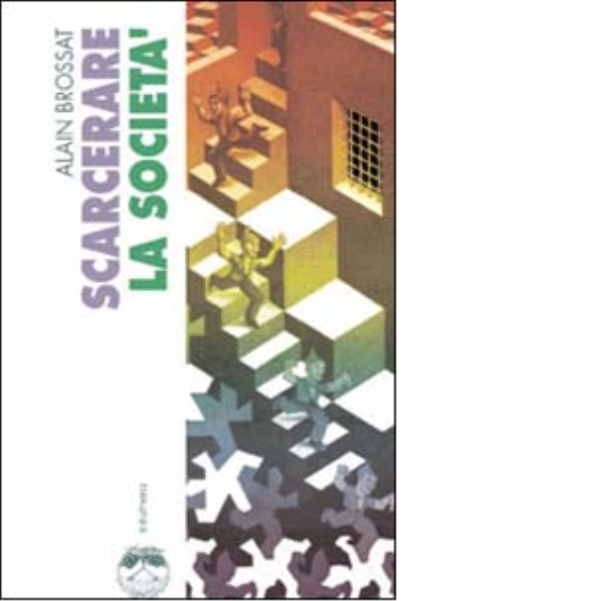 SCARCERARE LA SOCIETÀ di ALAIN BROSSAT - Elèustera, 2003