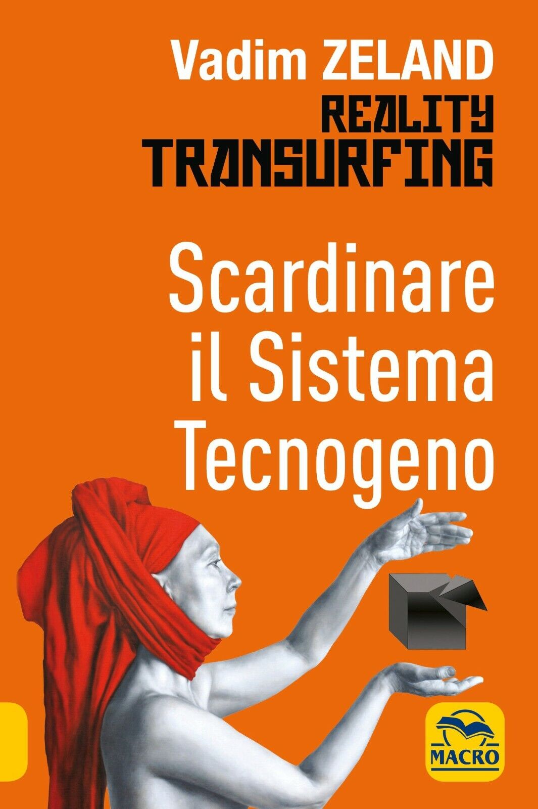 Scardinare il sistema tecnologico. Reality transurfing di Vadim Zeland, 2021,