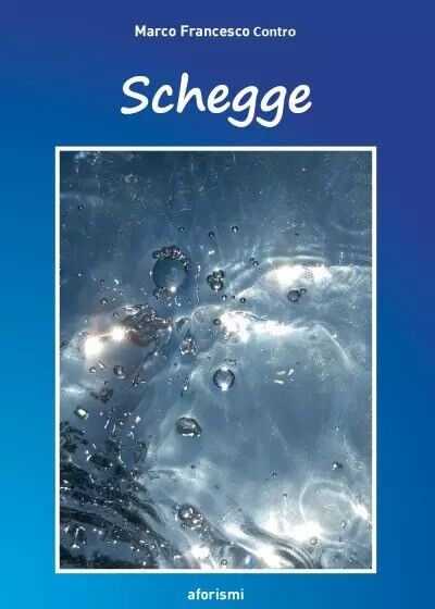 Schegge di Marco Francesco Contro, 2023, Youcanprint