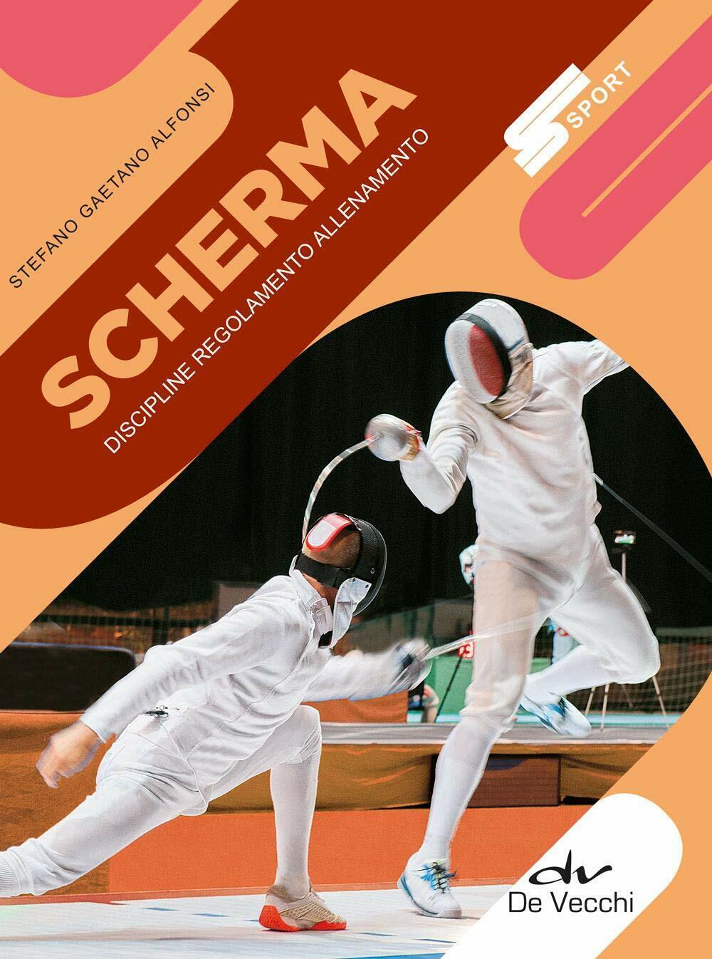 Scherma. Discipline, regolamento, allenamento - Stefano Gaetano Alfonsi - 2019