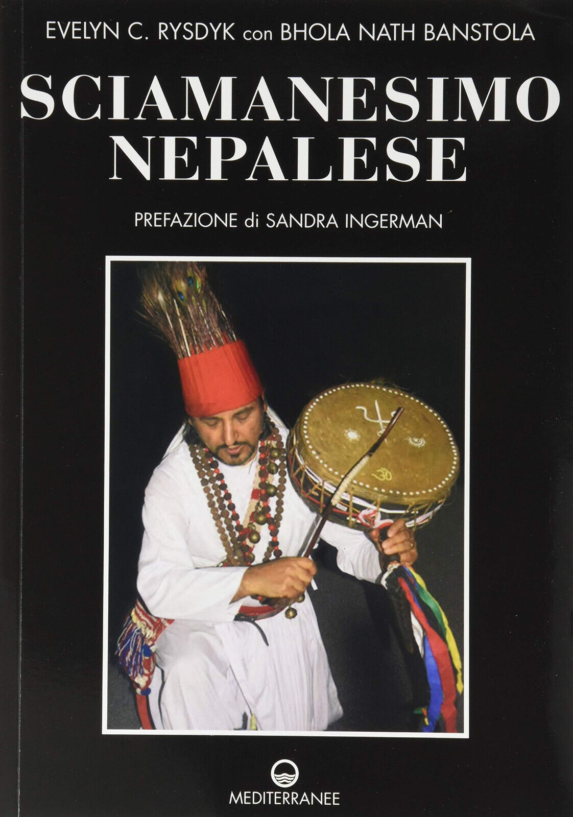 Sciamanesimo nepalese - Evelyn C. Rysdyk, Bhola Nath Banstola -Mediterranee,2020