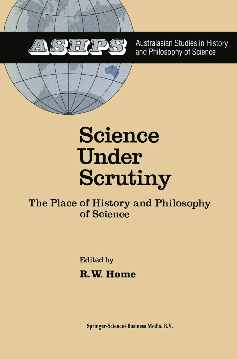 Science under Scrutiny - R. W. Home - Springer, 2010