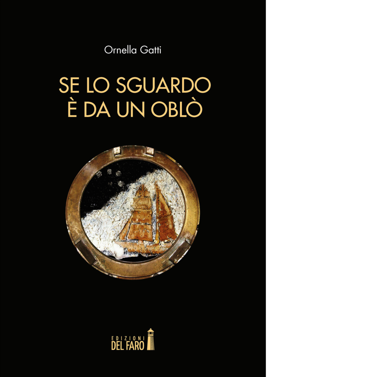 Se lo sguardo è da un oblò di Gatti Ornella …