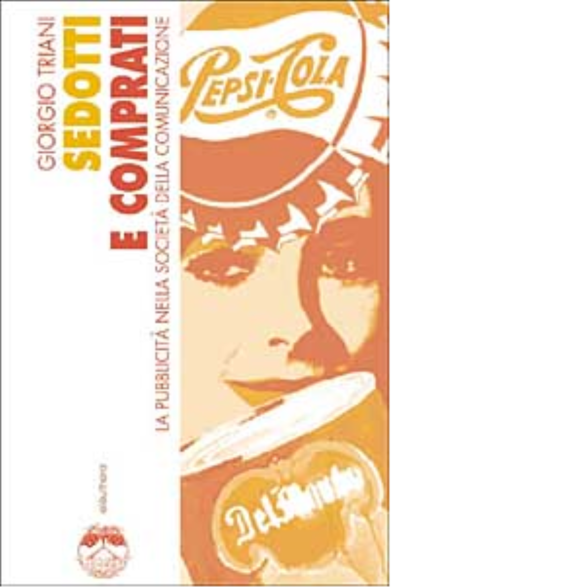 SEDOTTI E COMPRATI di GIORGIO TRIANI - Elèuthera, 2002