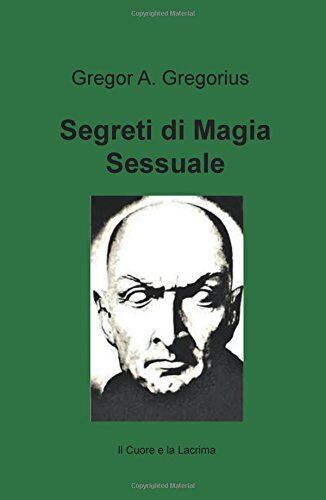 Segreti di magia sessuale - Gregor Gregorius - ilmiolibro, 2017