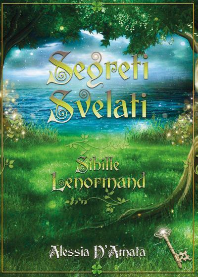 Segreti Svelati - Sibille Lenormand di Alessia D?Amata, 2022, Youcanprint