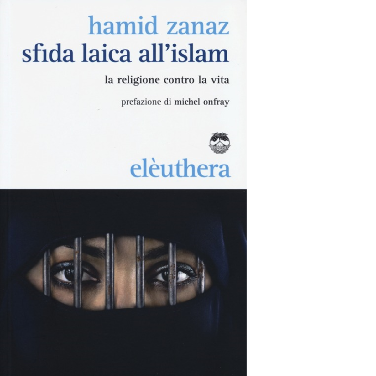 SFIDA LAICA ALL?ISLAM di HAMID ZANAZ - Elèuthera, 2013