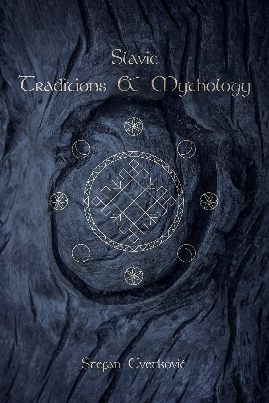 Slavic Traditions & Mythology di Stefan Cvetkovic, 2021, Indipendently Publish