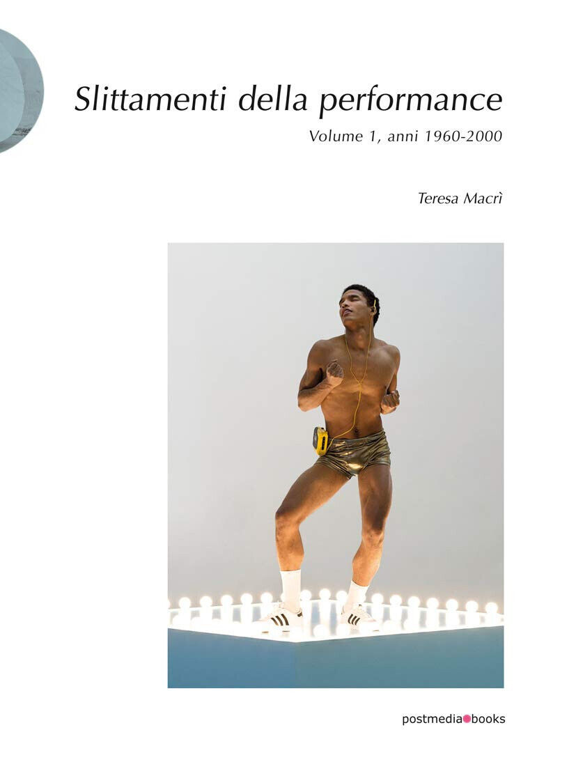 Slittamenti della performance. Ediz. illustrata vol.1 - Teresa Macrì - …