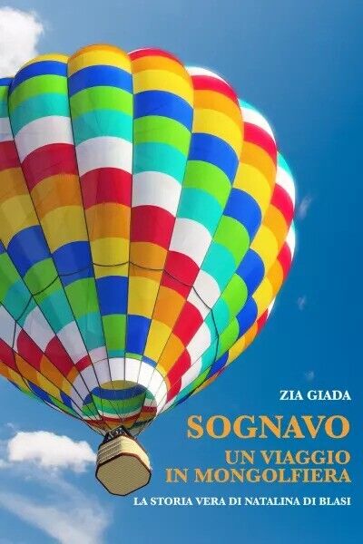 Sognavo un viaggio in mongolfiera (il destino ha cambiato destinazione). …